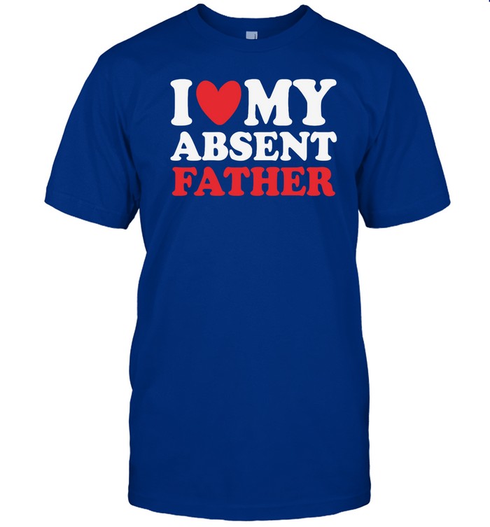 I Heart My Absent Father Shirt